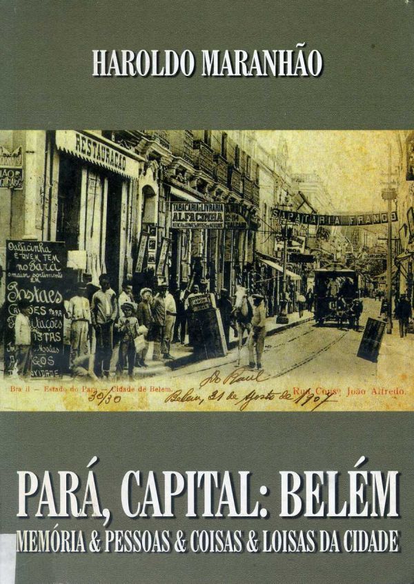 Pará, Capital: Belém: Memória & Pessoas & Coisas & Loisas da Cidade
